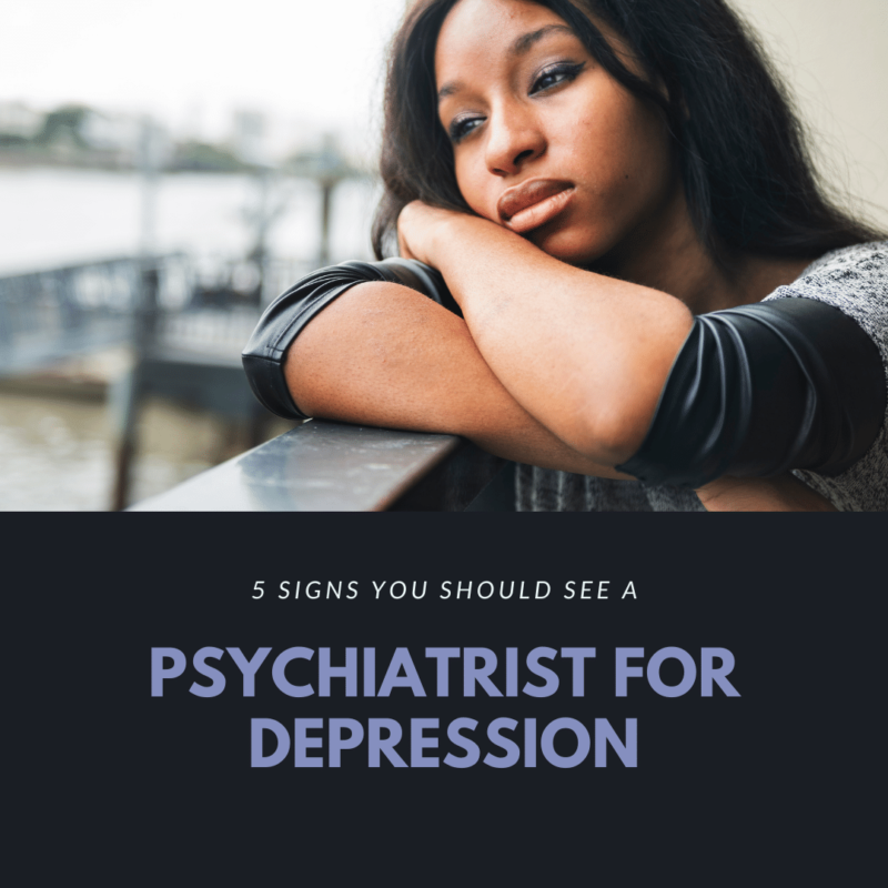 5 Signs You Should See a Psychiatrist for Depression